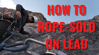 HOW TO LEAD AND CLEAN ROPE-SOLO  ON A MULTI-PITCH CLIMB USING A SOLOIST DEVICE