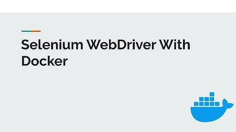 Selenium WebDriver With Docker