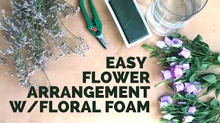 OASIS FLOWER ARRANGEMENT || How to make an easy flower arrangement using floral foam