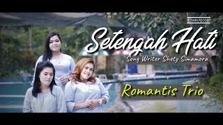 Romantis Trio - Setengah Hati | Lagu Batak Terbaru 2021