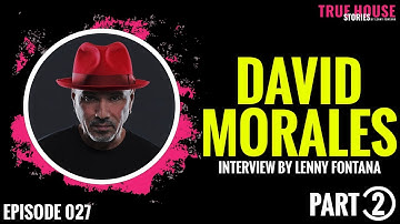 David Morales interviewed by Lenny Fontana for True House Stories™ # 027 (Part 2)