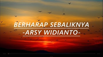 Arsy Widianto - Berharap Sebaliknya \ Lirik Lagu