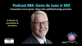 CataractCoach™ 2372: Podcast 84: Gene de Juan Jr MD