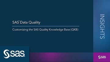SAS Data Quality: Customizing the SAS Quality Knowledge Base (QKB)