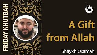 A Gift from Allah Khutbah By Shaykh Osamah 2026