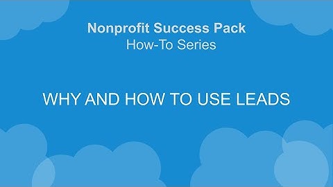 Nonprofit Salesforce How-To-Series: NPSP Why and How to Use Leads