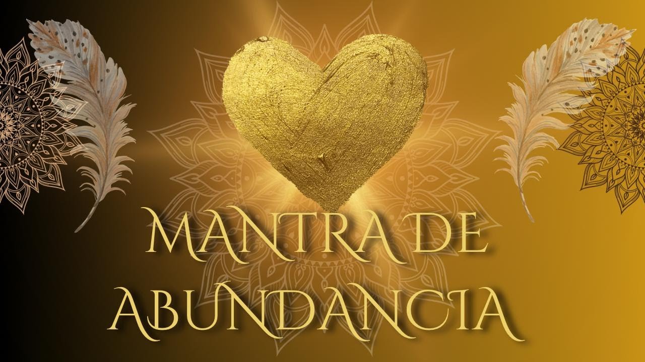 Mantra de Abundancia Infinita | Atrayendo Riqueza, Prosperidad y Paz ...