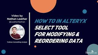How to in Alteryx in 5 mins: Use the Select Tool to Modify and Reorder Data