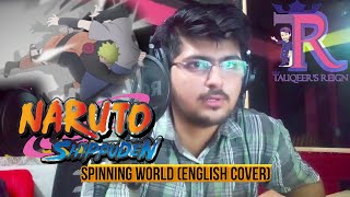 Spinning World - English Cover | Naruto Shippuden ed 32 | Tauqeer's Reign