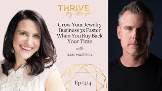 EP414: Grow Your Jewelry Business 3x Faster When You Buy Back Your Time with Dan Martell