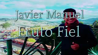 Video thumbnail of "Javier Manuel - Fruto fiel (Alabanza Profética)"