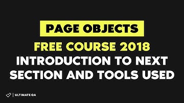 Page Objects: Introduction to next section and tools used (Free Course 2018)