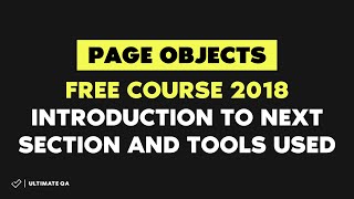 Page Objects: Introduction to next section and tools used (Free Course 2018)