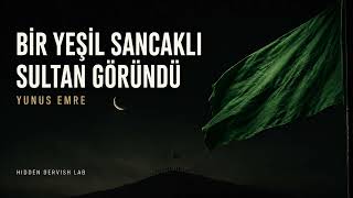 Bi̇r Yeşi̇l Sancakli Sultân Göründü Yunus Emre Tasavvuf Müziği & İlahi