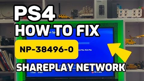How To Fix PS4 Error NP-38496-0 SharePlay Can’t Be Started because of Network