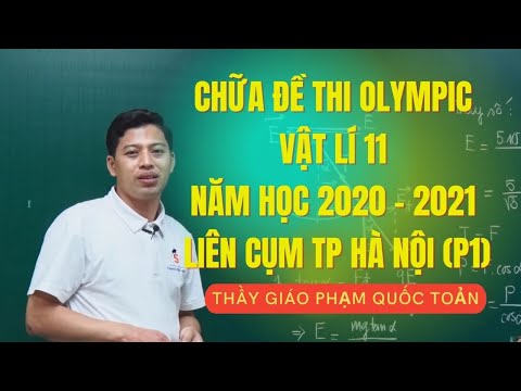 Video GIẢI CHI TIẾT ĐỀ THI HSG VẬT LÍ 11 NĂM HỌC 2020 -... - youtube