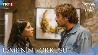 Esme sevdasının yarım kalmasından korkuyor - Taşacak Bu Deniz 33. Bölüm