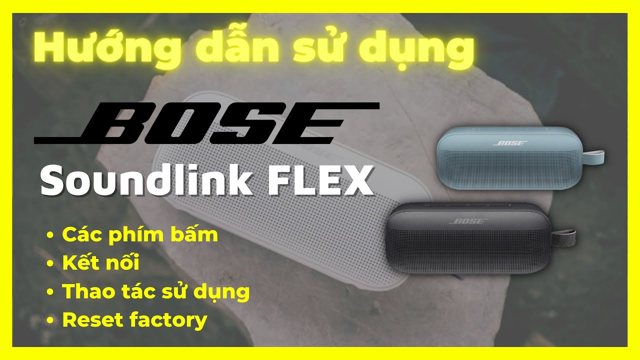 [HDSD] Loa Bose Soundlink Flex Các phím bấm, kết nối,