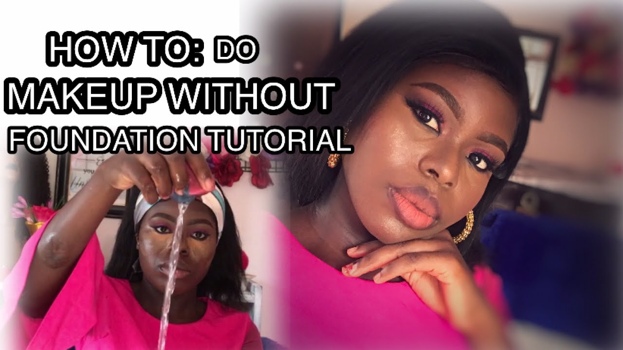 HOW TO: DO YOUR MAKEUP WITHOUT FOUNDATION //TUTORIAL - YouTube