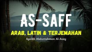 SURAT AS-SAFF ARAB, LATIN & TERJEMAHAN BAHASA INDONESIA | SYAIKH ABDURRAHMAN AL-AUSY