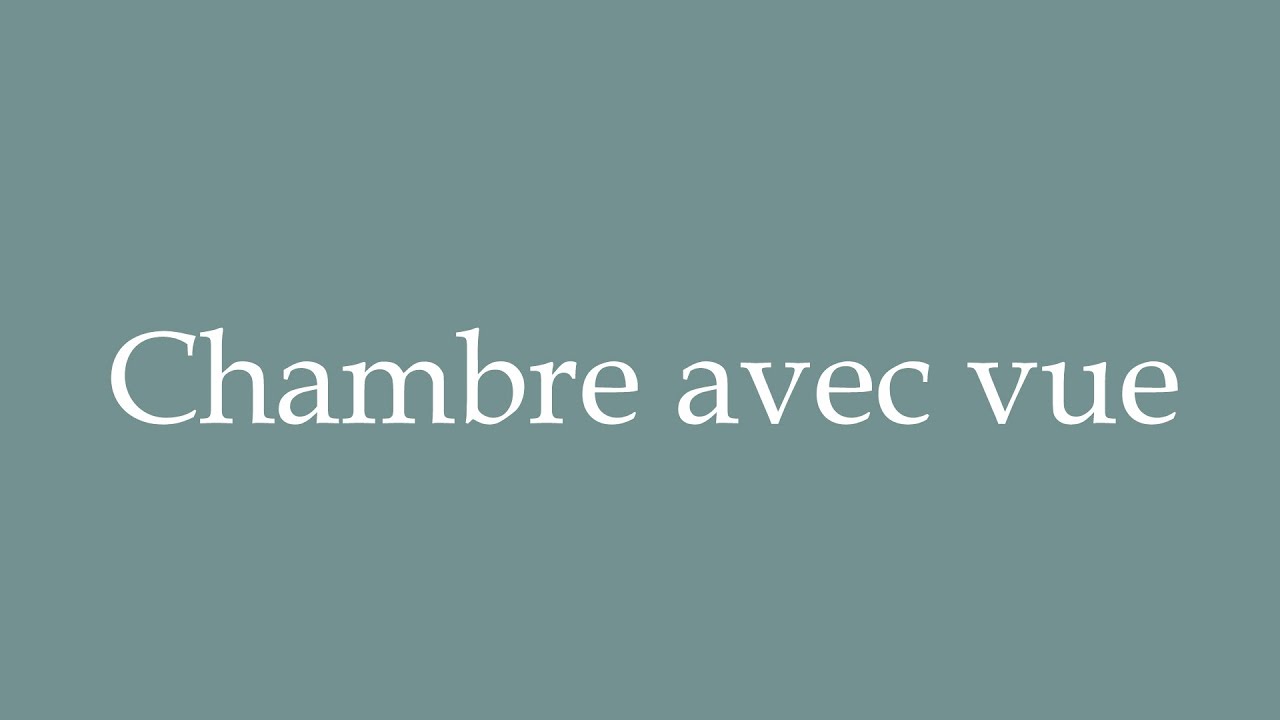 How to Pronounce ''Chambre avec vue'' (Room with a view) Correctly in