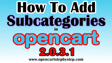 How to Add Subcategories in Opencart 2.0.3.1 - Easily