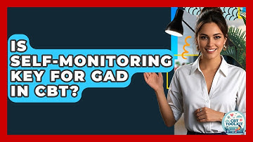 Is Self-Monitoring Key For GAD In CBT? - CBT Toolkit
