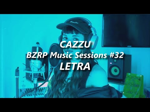 CAZZU || BZRP Music Sessions #32 🔥| LETRA