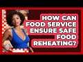 How Can Food Service Ensure Safe Food Reheating? - Food Service Jobs