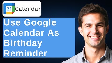 How To Use Google Calendar As Birthday Reminder [2025 Guide]
