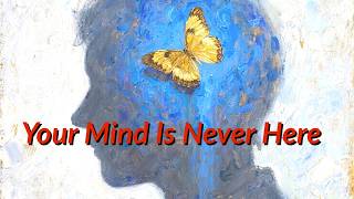 Why Your Mind Is Always Somewhere Else #selfawareness #mentalclarity