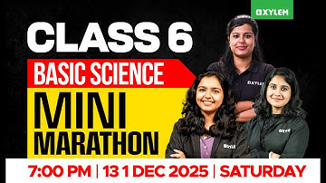 Class 6 Basic Science | MINI MARATHON | Christmas Exam 2025 Revision | Xylem Class 6