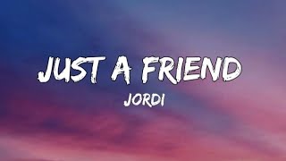 Just a Friend - Jordi (Lyrics)