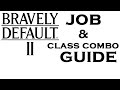 Bravely Default 2 - Job and Class Combo Guide ~ The MetaGame