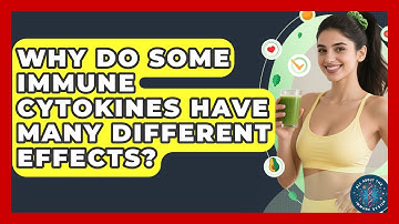 Why Do Some Immune Cytokines Have Many Different Effects? - All About the Immune System
