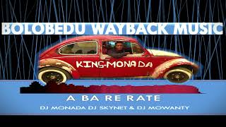 King Monada  A Ba Re Rate ft Dj Mowanty U0026 Skynet