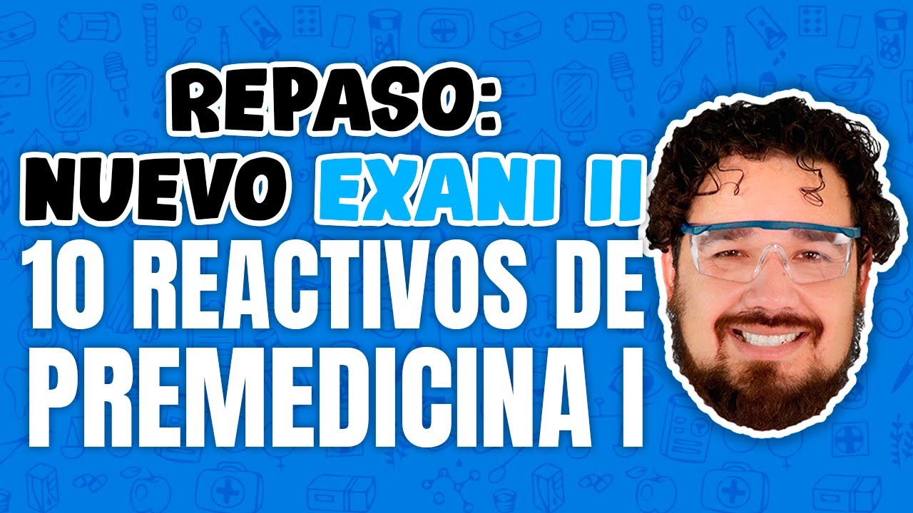 Repaso Nuevo EXANI II: 10 Reactivos de Premedicina Parte 1 de 3