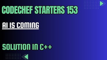 CodeChef Starters 153 || AI is Coming || Full Solution In C++