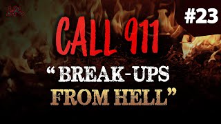 BREAK-UPS FROM HELL | 3-Real Disturbing 911 Calls #23