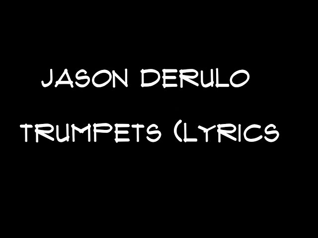 Jason Derulo - Trumpets (Lyrics) class=