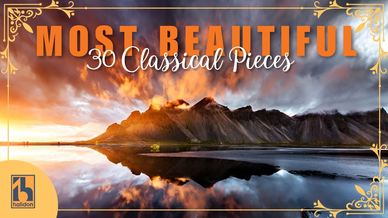 30 Most Beautiful Classical Music Pieces 30 Most Beautiful Classical Music Pieces
