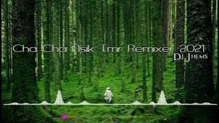 CHA CHA ASIK MUSIC T.M.R 2021