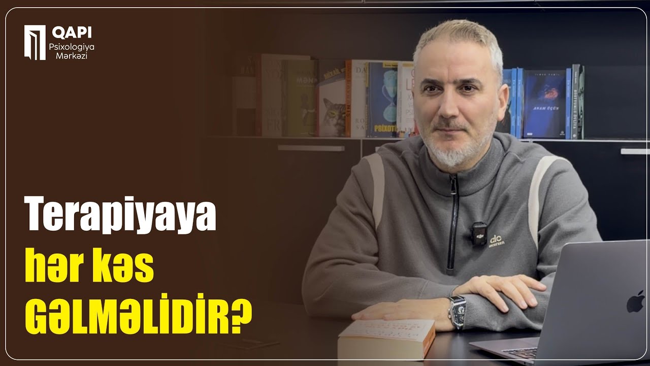 İlqar Kamil - Terapiyaya hər kəs GƏLMƏLİDİR?