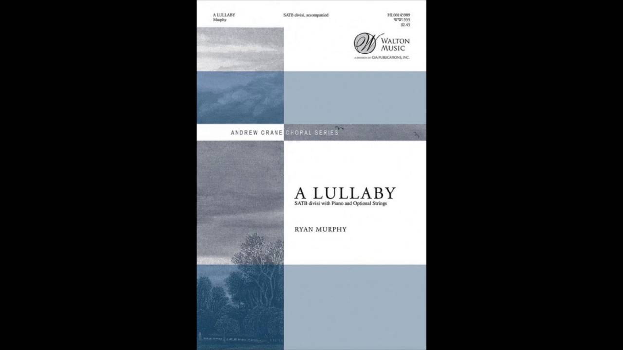 A Lullaby - Ryan Murphy - South Carolina All State Choir