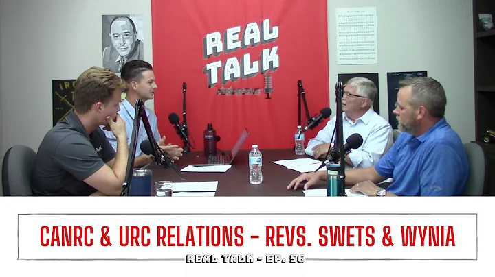 Ep. 56 - CanRC and URC Relations - Rev. Steve Swet...