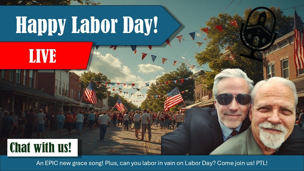 Happy Labor Day! | Grace Life Podcast | Joel & Friends