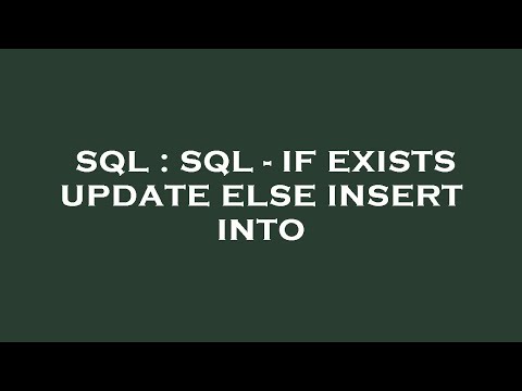 SQL : SQL - IF EXISTS UPDATE ELSE INSERT INTO
