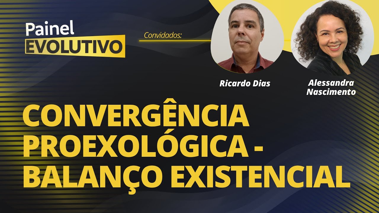 Painel Evolutivo I Convergência Proexológica - Balanço Existencial #271