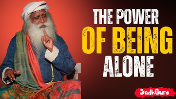 The Power of Being Alone | Sadhguru Jaggi Vasudev #sadhguru #motivationalspeech