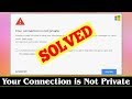 [FIXED] How to Fix Your Connection is Not Private Error Issue